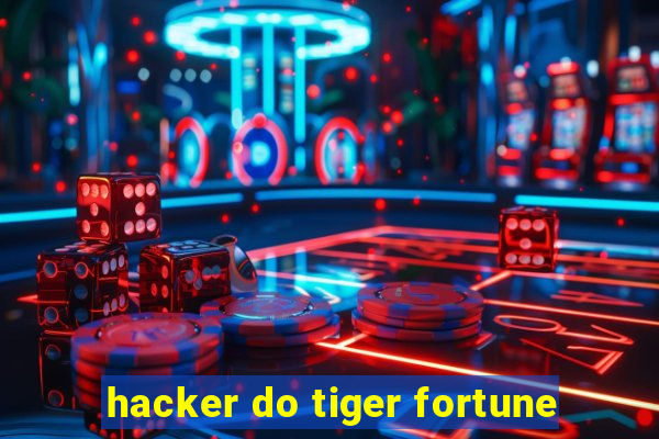 hacker do tiger fortune